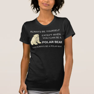 Camiseta O Urso Polar Engraçado Sempre Seja Seu Próprio U