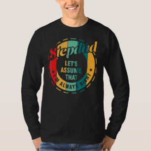 Camiseta O vamos do padrasto dos homens acha que sou sempre