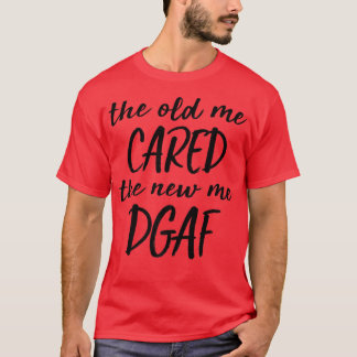 Camiseta O Velho Eu Chorou O Novo Eu Dgaf Engraçado Sarcasm
