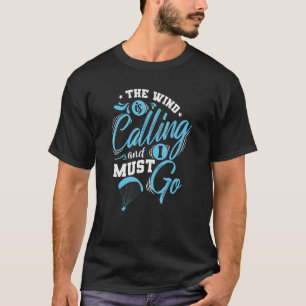 Camiseta O vento está chamando e eu tenho que ir parapente