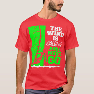 Camiseta O Vento Está Ligando E Eu Tenho Que Ir Para O Wind