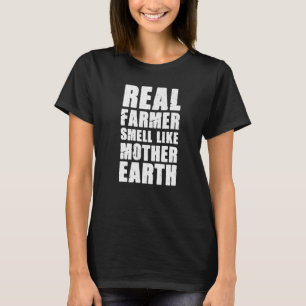 Camiseta O verdadeiro agricultor cheira como a Mãe Terra