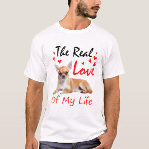 Camiseta O Verdadeiro Amor Da Minha Vida - O Cachorro Chihu