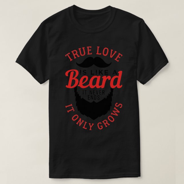 Camiseta O Verdadeiro Amor É Como Uma Barba (Frente do Design)