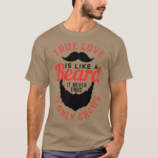 Camiseta O Verdadeiro Amor É Como Uma Barba 1