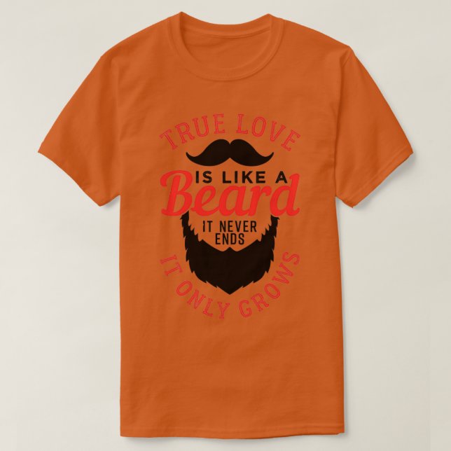 Camiseta O Verdadeiro Amor É Como Uma Barba 4 (Frente do Design)