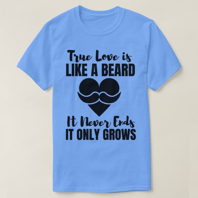 Camiseta O Verdadeiro Amor É Como Uma Barba Que Nunca Encer (Frente do Design)