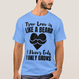 Camiseta O Verdadeiro Amor É Como Uma Barba Que Nunca Encer