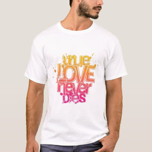 CAMISETA O VERDADEIRO AMOR NUNCA MORRE
