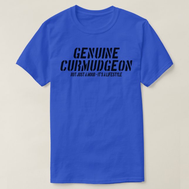 Camiseta O Verdadeiro Curmudgeon Não É Apenas Um Humor É Um (Frente do Design)
