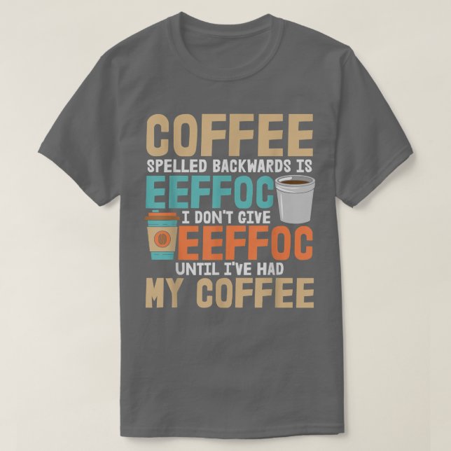 Camiseta O Viciado Em Cafeína Eu Não Dou Eefólio Até Que Eu (Frente do Design)