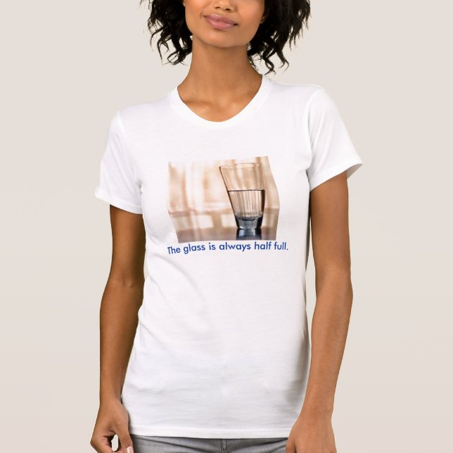 Camiseta O vidro é sempre meio cheio (Frente)