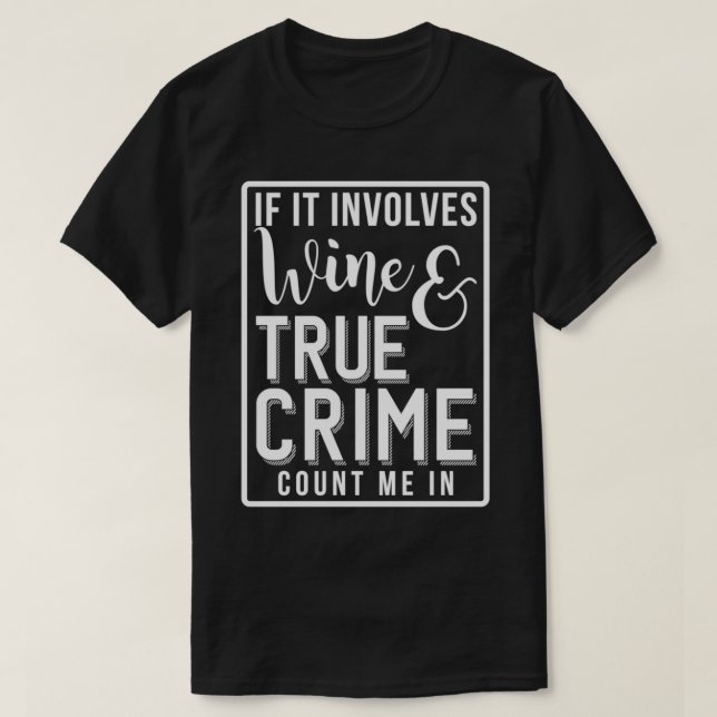Camiseta O Vinho e o Crime Verdadeiro Junkie Oferece o docu (Frente do Design)