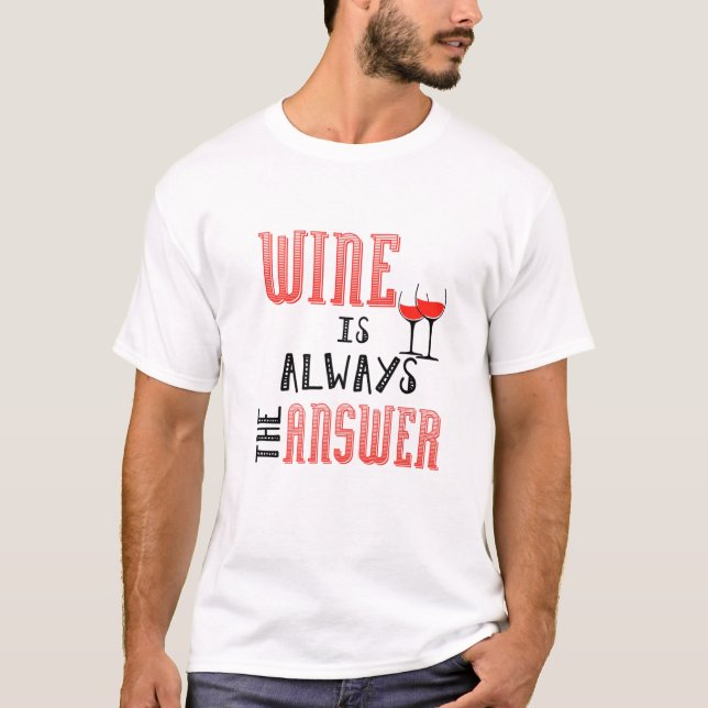 Camiseta O Vinho É Sempre A Resposta (Frente)