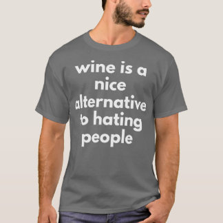 Camiseta O Vinho É Um Bom Alternativo Odiar Pessoas Engraça