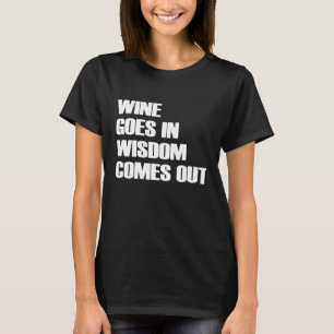 Camiseta O Vinho Entra Na Sabedoria Sai De Uma Citação Engr