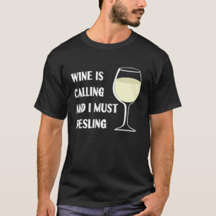Camiseta O Vinho Está Chamando De Que Preciso Riesling Féri