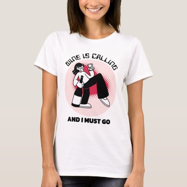 Camiseta O Vinho Está Chamando e Eu Devo Ir | Humor de Bebi (Frente)