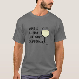 Camiseta O Vinho Está Chamando Eu Tenho Que Chardonnny Engr
