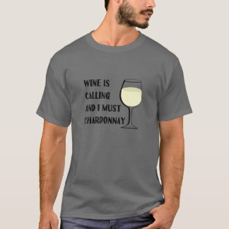 Camiseta O Vinho Está Chamando Eu Tenho Que Chardonnny Engr