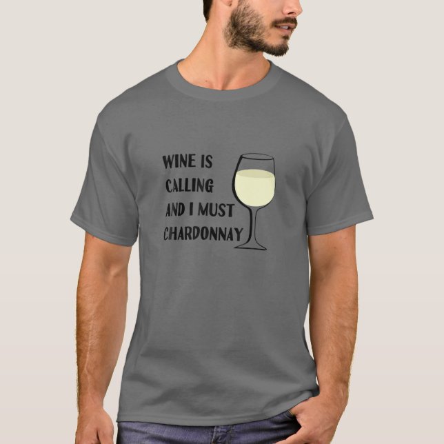 Camiseta O Vinho Está Chamando Eu Tenho Que Chardonnny Engr (Frente)