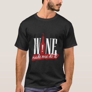 Camiseta O Vinho Me Fez Fazer Isso Humor Bebendo