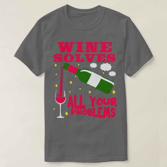 Camiseta O Vinho Resolve Todos Os Seus Problemas (Frente do Design)