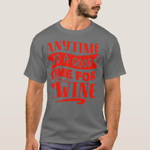 Camiseta O Vinho Sempre É Um Bom Momento Para O Vinho