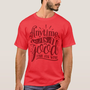 Camiseta O Vinho Sempre É Um Bom Momento Para O Vinho 1