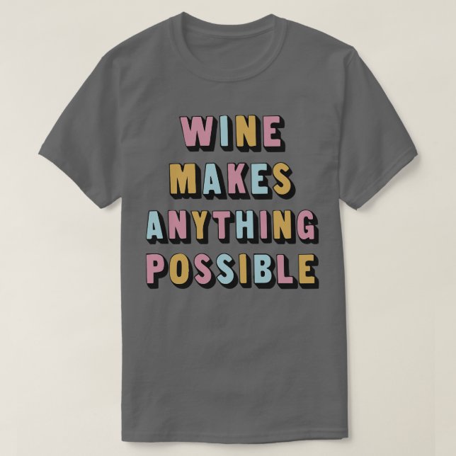 Camiseta O Vinho Torna Possível Um Vinho Incrível Ao Lover  (Frente do Design)