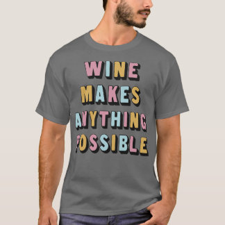 Camiseta O Vinho Torna Possível Um Vinho Incrível Ao Lover 