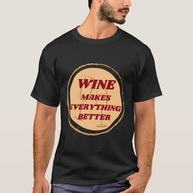 Camiseta O Vinho Torna Tudo Melhor Crachá (Frente)