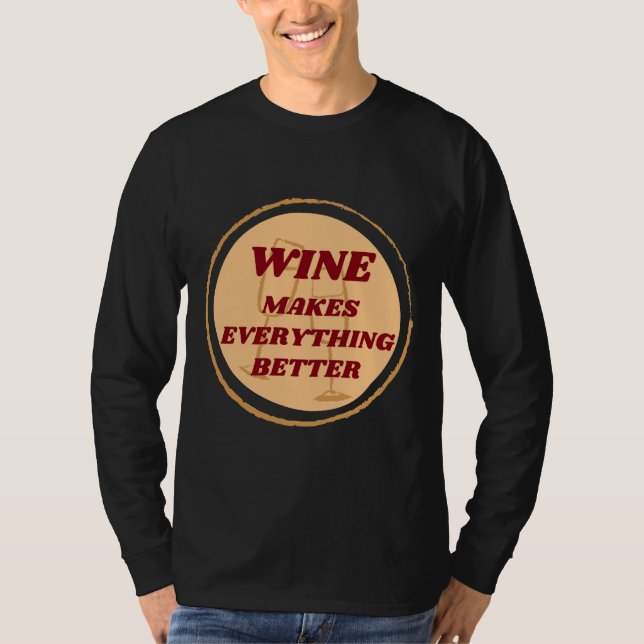 Camiseta O Vinho Torna Tudo Melhor Crachá (Frente)