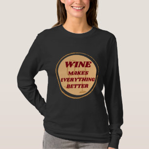 Camiseta O Vinho Torna Tudo Melhor Crachá
