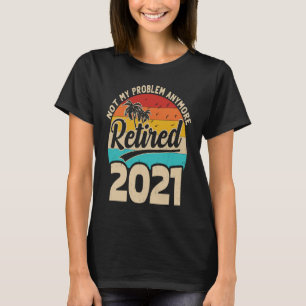 Camiseta O Vintage Retro aposentado 2021 não é mais meu pro