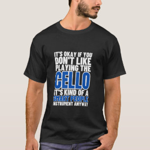 Camiseta O Violoncelo é Para Pessoas Inteligentes Violoncel