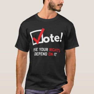 Camiseta O voto como seus direitos depende dele