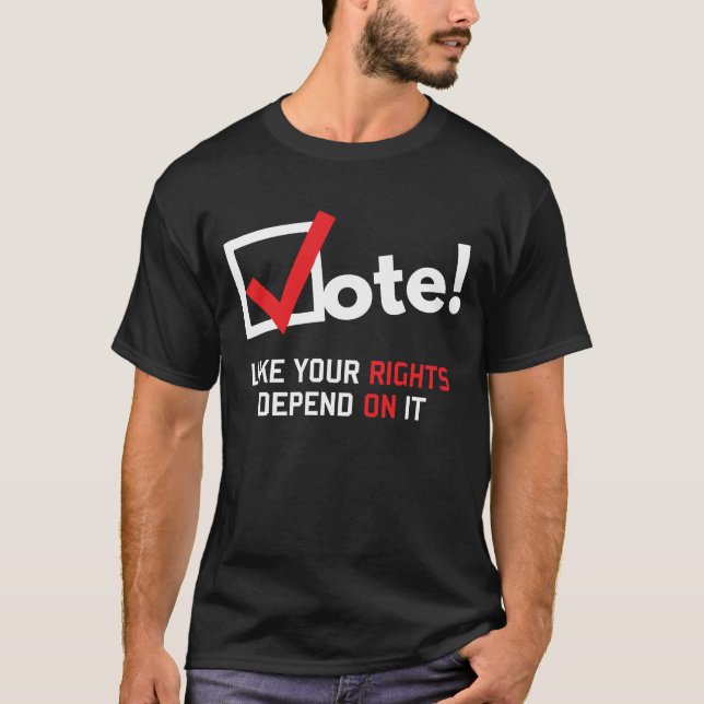 Camiseta O voto como seus direitos depende dele (Frente)