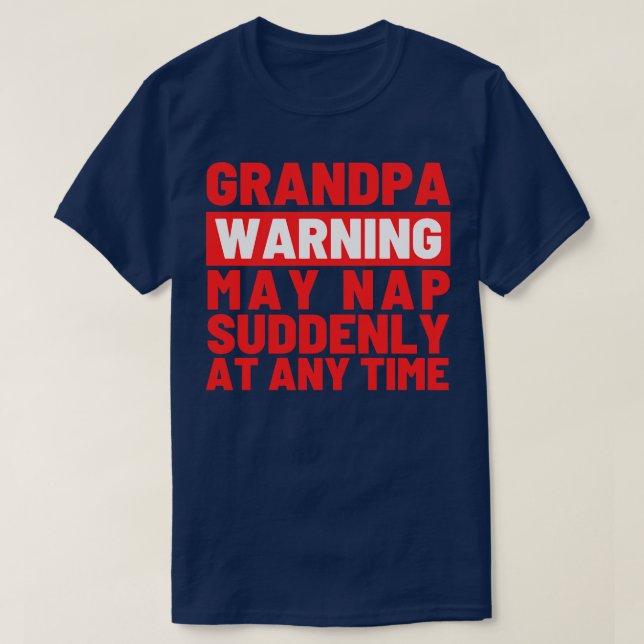 Camiseta O Vovô Adverte Pode Dormir De Repente A Qualquer M (Frente do Design)