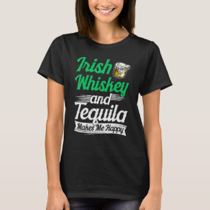 Camiseta O Whiskey Irlandês E A Tequila Me Fazem Um Feliz S
