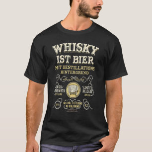 Camiseta O Whisky É Uma Cerveja Com Whisk De Fundo De Desti