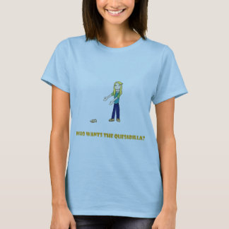 CAMISETA O WHO QUER O QUESADILLA?