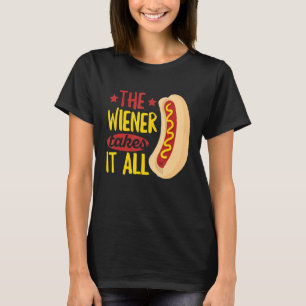 Camiseta O Wiener Leva Tudo Para Um Cachorro Quente