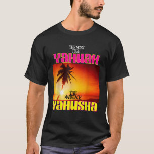 Camiseta O Yahuah Mais Alto E O Mashiach Yahusha T Sh