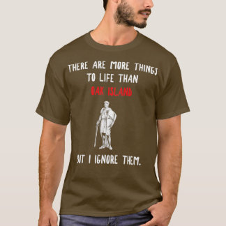 Camiseta Oak Island More To Life Funny Gift