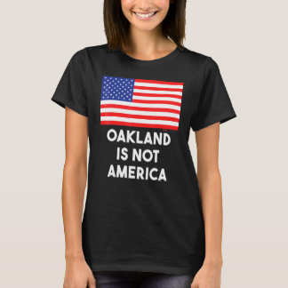 Camiseta Oakland Não É A América Dos Eua 4 De Julho