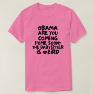 Camiseta Obama Você Está Voltando Para Casa Em Breve A Babá