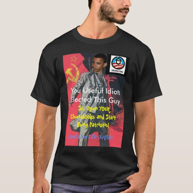 Camiseta ObaMarx: Você idiota úteis elegeu-o, paga agora (Frente)