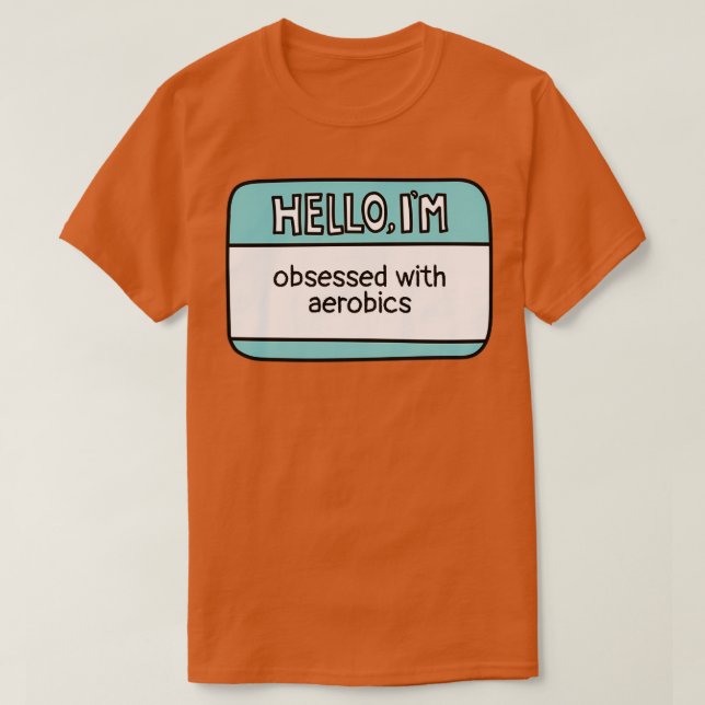 Camiseta Obcecado com Aeróbios (Frente do Design)