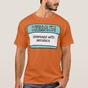 Camiseta Obcecado com Aeróbios